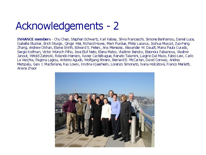 Acknowledgements - 2 INHANCE members - Chu Chen, Stephen Schwartz, Karl Kelsey, Silvia Franceschi,