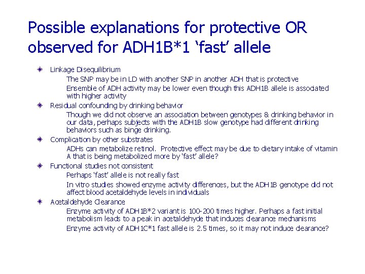 Possible explanations for protective OR observed for ADH 1 B*1 ‘fast’ allele Linkage Disequilibrium