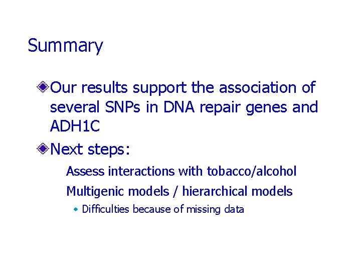 Summary Our results support the association of several SNPs in DNA repair genes and