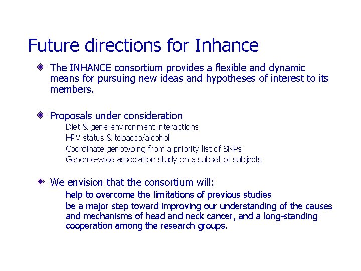 Future directions for Inhance The INHANCE consortium provides a flexible and dynamic means for