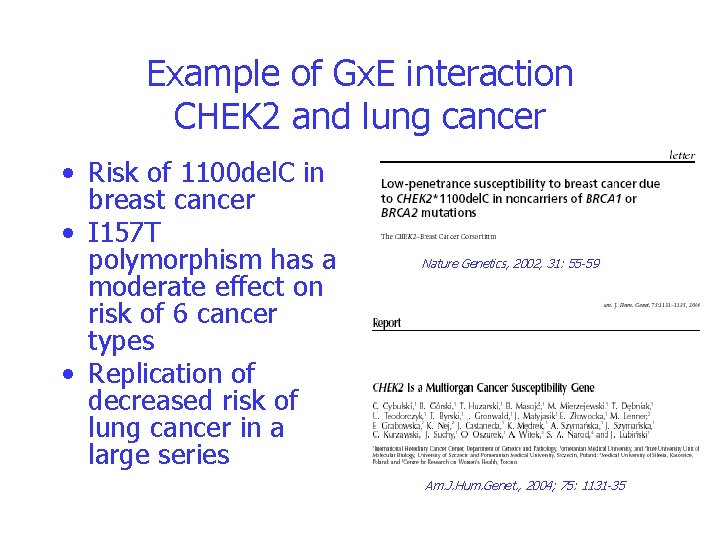 Example of Gx. E interaction CHEK 2 and lung cancer • Risk of 1100