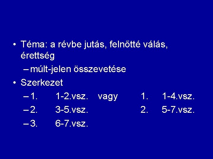  • Téma: a révbe jutás, felnőtté válás, érettség – múlt-jelen összevetése • Szerkezet