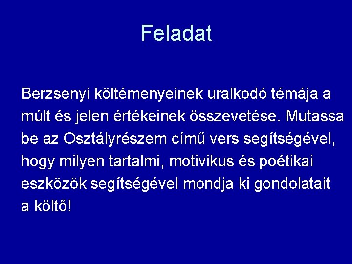 Feladat Berzsenyi költémenyeinek uralkodó témája a múlt és jelen értékeinek összevetése. Mutassa be az