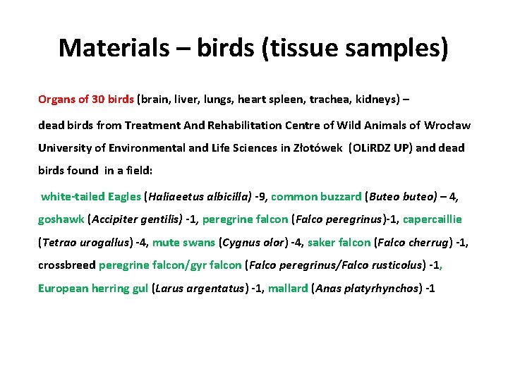 Materials – birds (tissue samples) Organs of 30 birds (brain, liver, lungs, heart spleen,