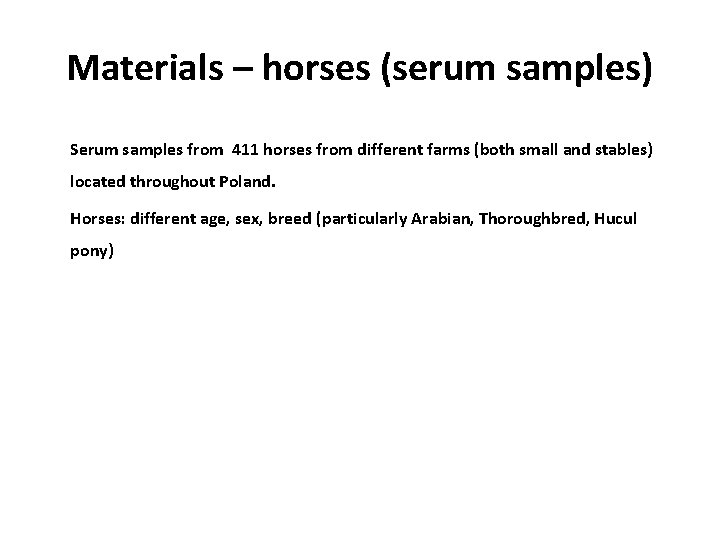 Materials – horses (serum samples) Serum samples from 411 horses from different farms (both