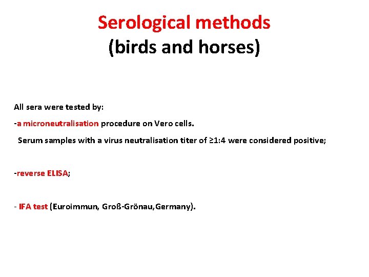 Serological methods (birds and horses) All sera were tested by: -a microneutralisation procedure on