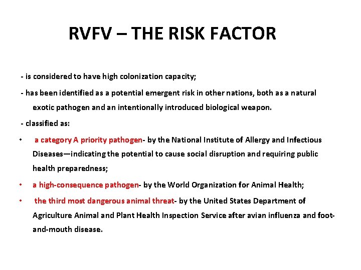 RVFV – THE RISK FACTOR - is considered to have high colonization capacity; -