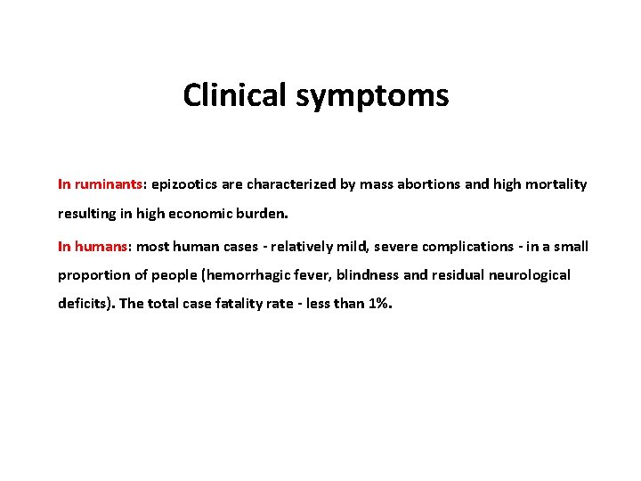 Clinical symptoms In ruminants: epizootics are characterized by mass abortions and high mortality resulting