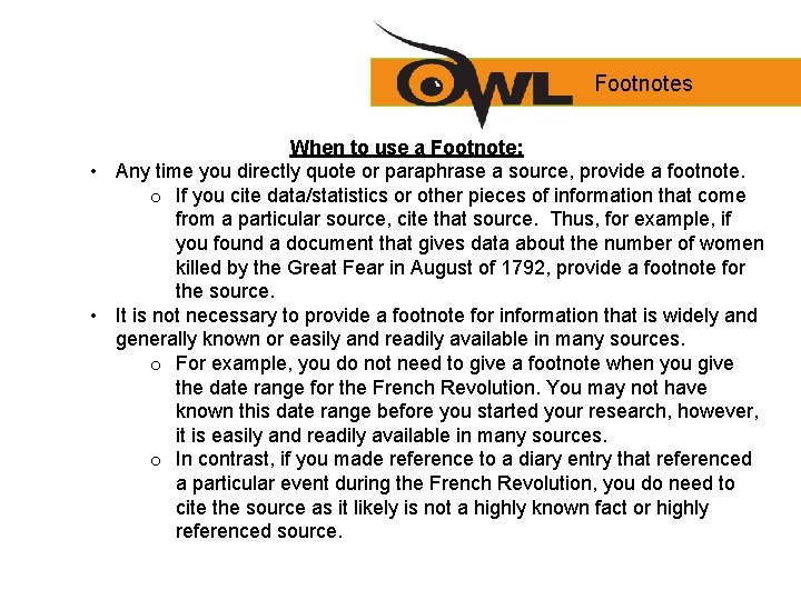 Footnotes When to use a Footnote: • Any time you directly quote or paraphrase