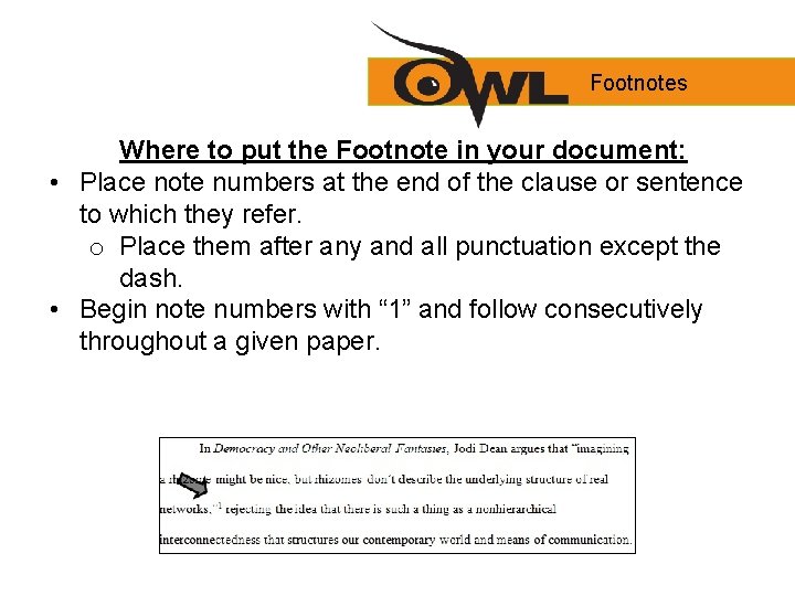 Footnotes Where to put the Footnote in your document: • Place note numbers at