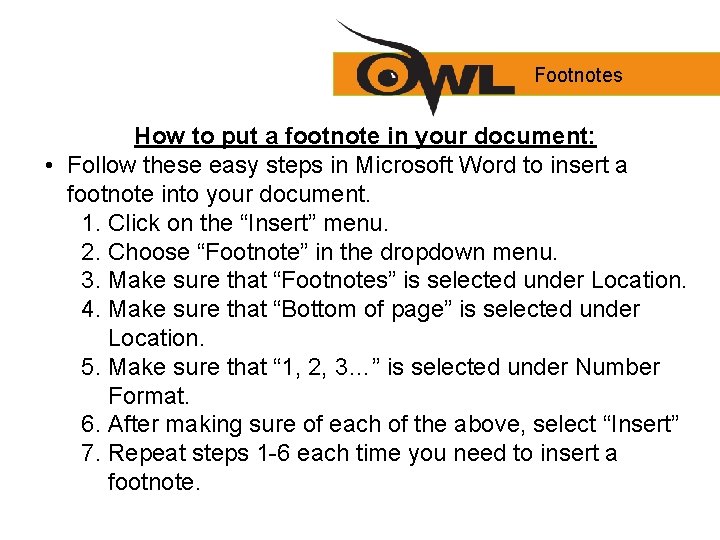 Footnotes How to put a footnote in your document: • Follow these easy steps