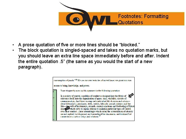 Footnotes: Formatting Quotations • A prose quotation of five or more lines should be