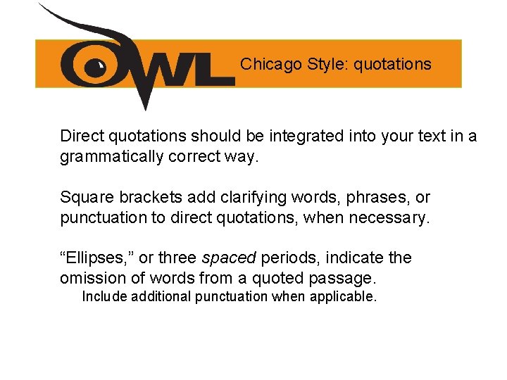 Chicago Style: quotations Direct quotations should be integrated into your text in a grammatically