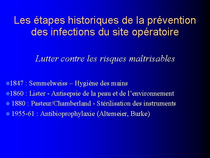 Les étapes historiques de la prévention des infections du site opératoire Lutter contre les