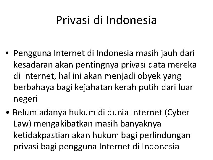 Privasi di Indonesia • Pengguna Internet di Indonesia masih jauh dari kesadaran akan pentingnya