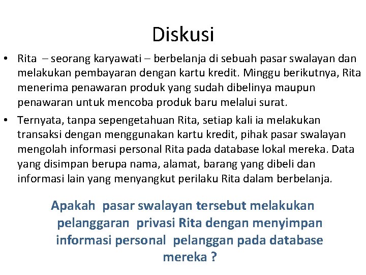 Diskusi • Rita – seorang karyawati – berbelanja di sebuah pasar swalayan dan melakukan