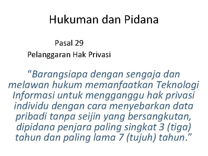 Hukuman dan Pidana Pasal 29 Pelanggaran Hak Privasi “Barangsiapa dengan sengaja dan melawan hukum