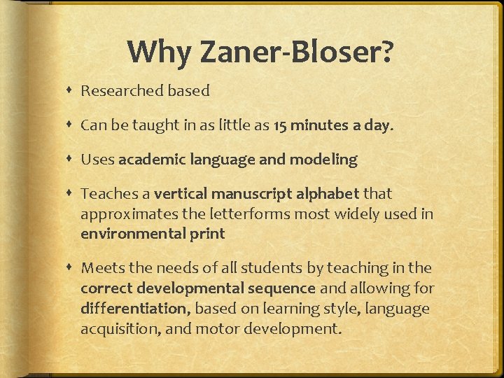 Why Zaner-Bloser? Researched based Can be taught in as little as 15 minutes a