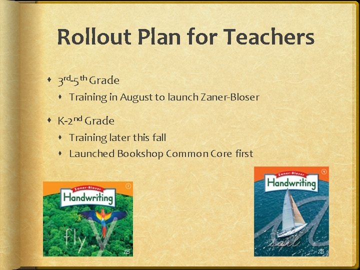 Rollout Plan for Teachers 3 rd-5 th Grade Training in August to launch Zaner-Bloser
