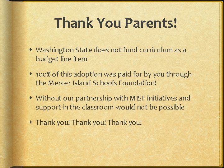 Thank You Parents! Washington State does not fund curriculum as a budget line item