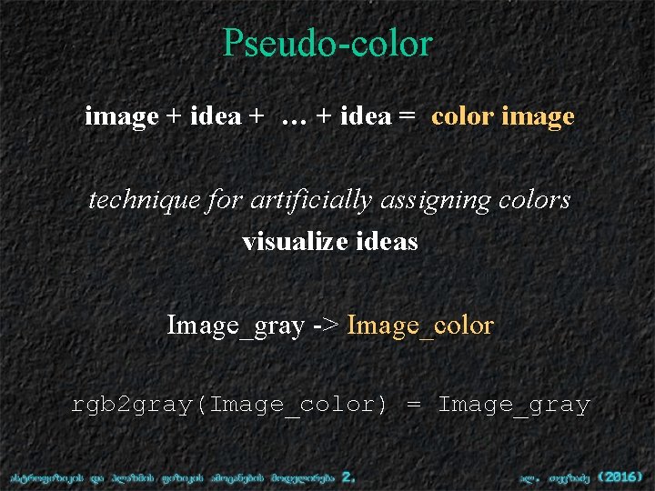 Pseudo-color image + idea + … + idea = color image technique for artificially