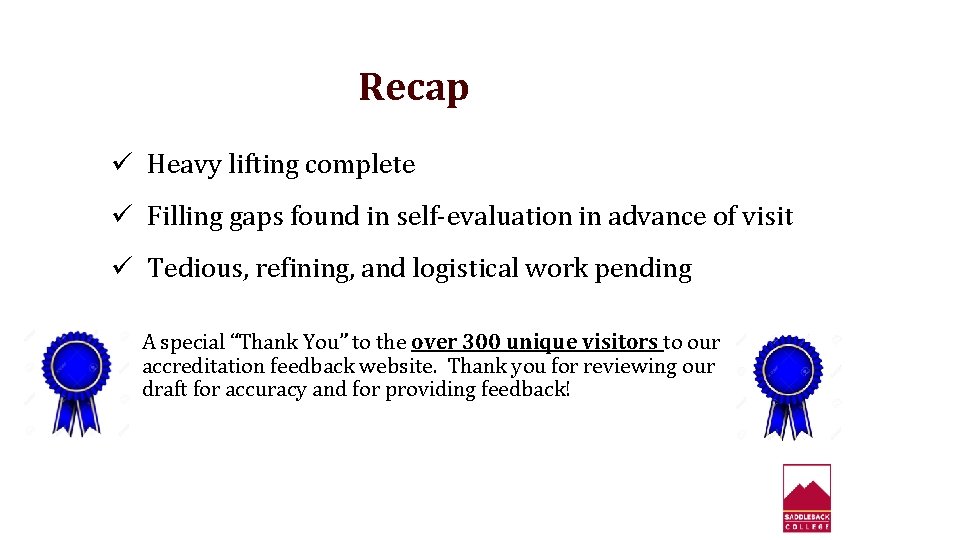 Recap ü Heavy lifting complete ü Filling gaps found in self-evaluation in advance of