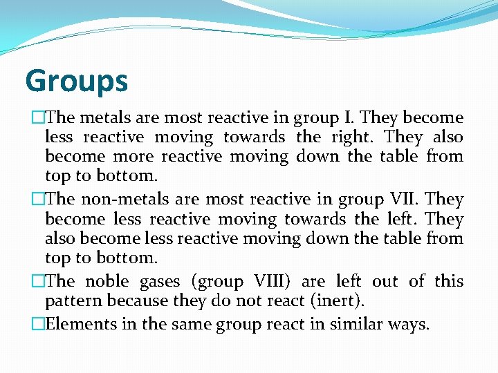 Groups �The metals are most reactive in group I. They become less reactive moving