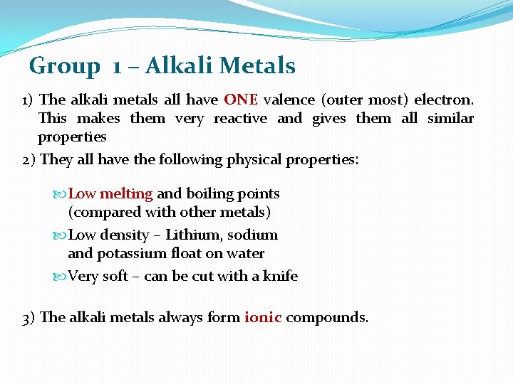 Group 1 – Alkali Metals 1) The alkali metals all have ONE valence (outer