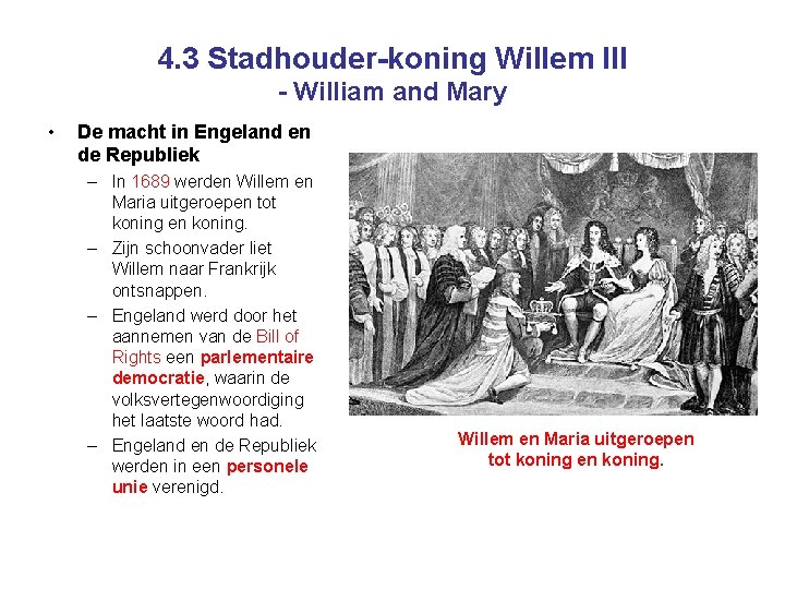 4. 3 Stadhouder-koning Willem III - William and Mary • De macht in Engeland