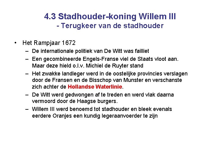 4. 3 Stadhouder-koning Willem III - Terugkeer van de stadhouder • Het Rampjaar 1672