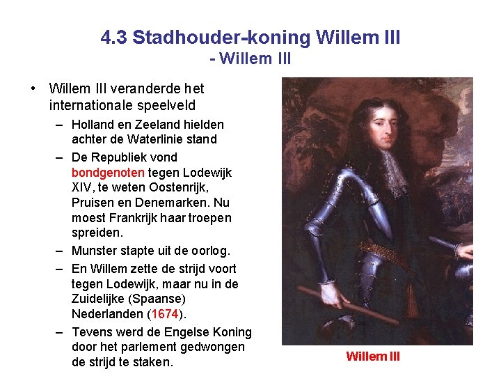 4. 3 Stadhouder-koning Willem III - Willem III • Willem III veranderde het internationale