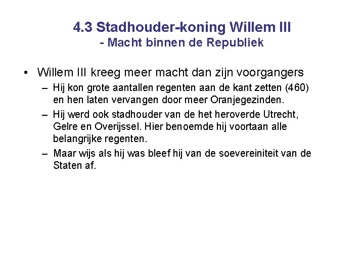 4. 3 Stadhouder-koning Willem III - Macht binnen de Republiek • Willem III kreeg