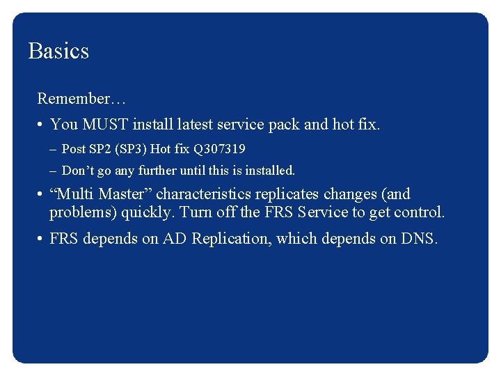 Basics Remember… • You MUST install latest service pack and hot fix. – Post