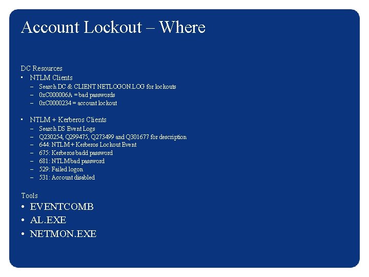 Account Lockout – Where DC Resources • NTLM Clients – Search DC & CLIENT