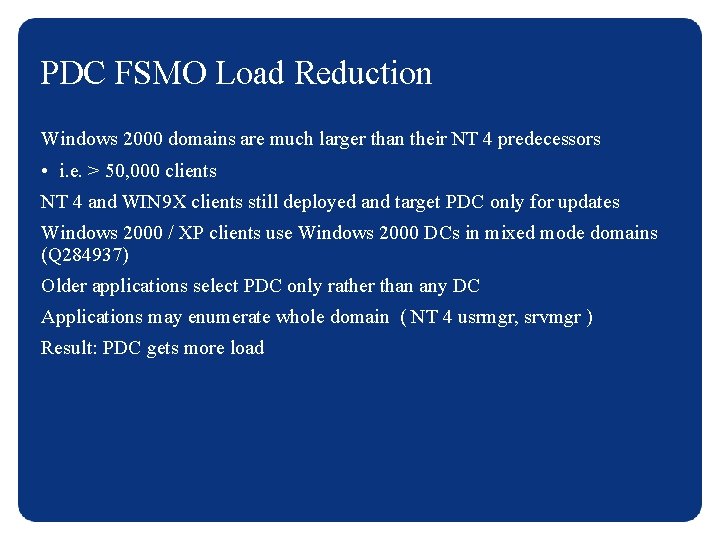 PDC FSMO Load Reduction Windows 2000 domains are much larger than their NT 4
