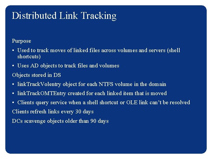 Distributed Link Tracking Purpose • Used to track moves of linked files across volumes