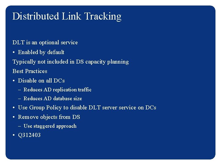 Distributed Link Tracking DLT is an optional service • Enabled by default Typically not
