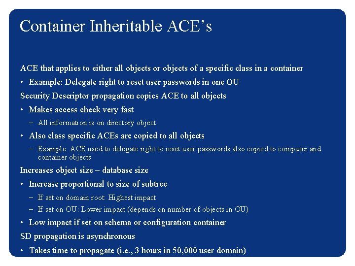 Container Inheritable ACE’s ACE that applies to either all objects or objects of a