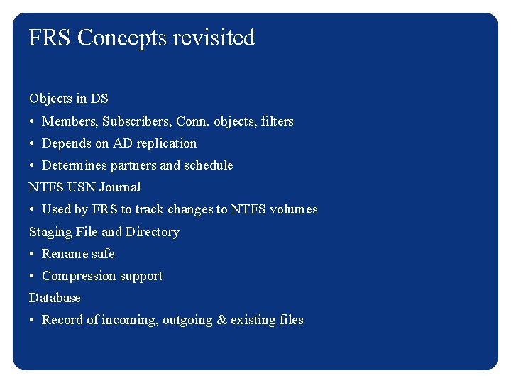 FRS Concepts revisited Objects in DS • Members, Subscribers, Conn. objects, filters • Depends