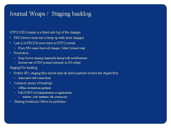 Journal Wraps / Staging backlog NTFS USN Journal is a fixed-size log of file