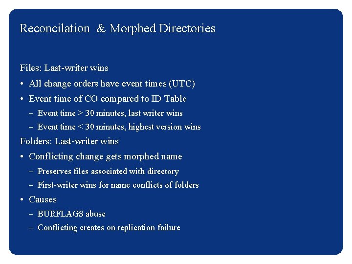 Reconcilation & Morphed Directories Files: Last-writer wins • All change orders have event times