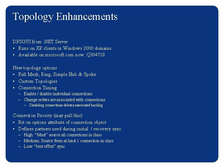 Topology Enhancements DFSGUI from. NET Server • Runs on XP clients in Windows 2000