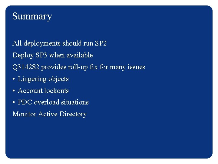 Summary All deployments should run SP 2 Deploy SP 3 when available Q 314282