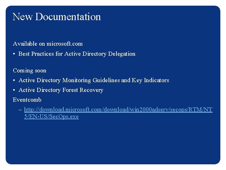 New Documentation Available on microsoft. com • Best Practices for Active Directory Delegation –