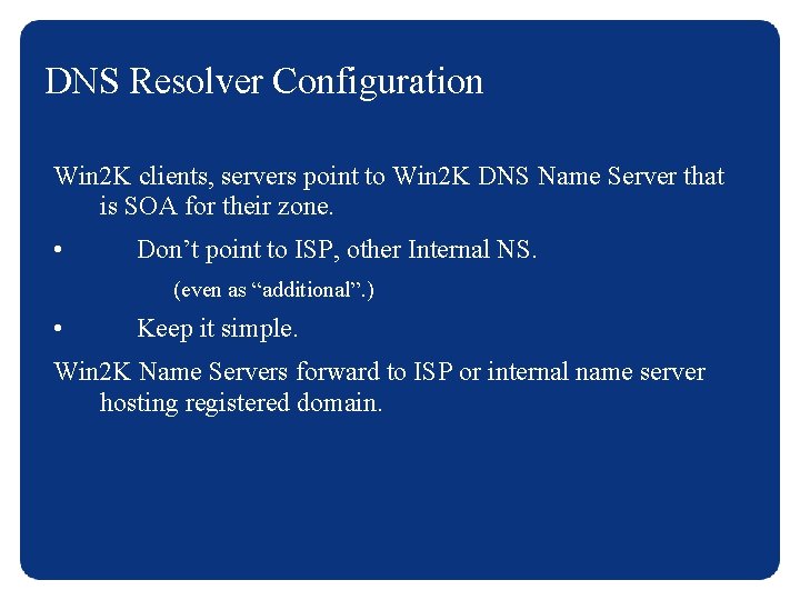 DNS Resolver Configuration Win 2 K clients, servers point to Win 2 K DNS