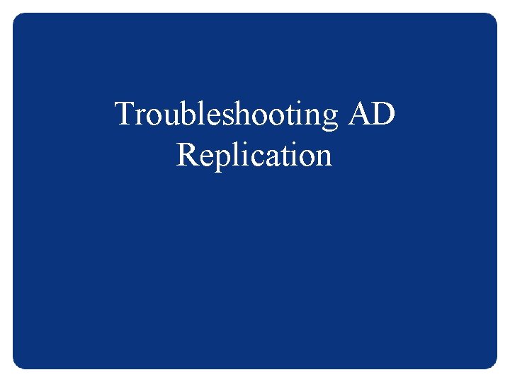 Troubleshooting AD Replication 