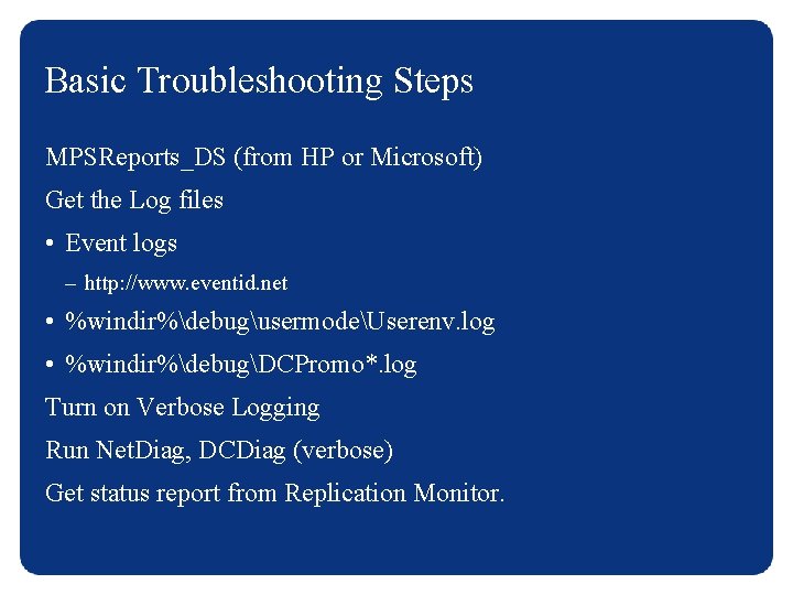 Basic Troubleshooting Steps MPSReports_DS (from HP or Microsoft) Get the Log files • Event