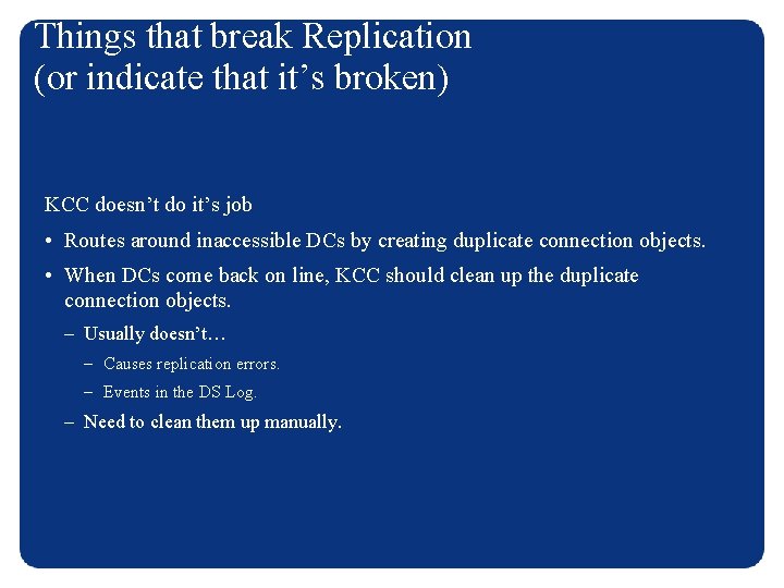 Things that break Replication (or indicate that it’s broken) KCC doesn’t do it’s job