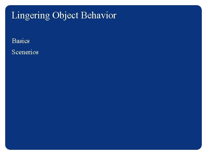 Lingering Object Behavior Basics Scenerios 