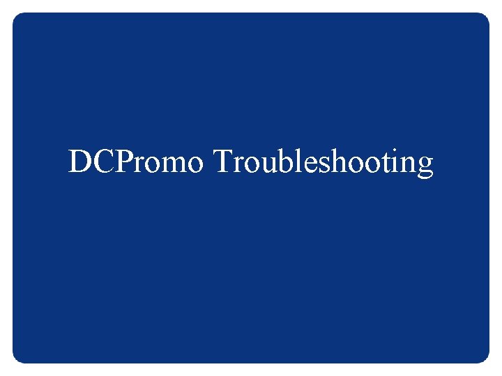 DCPromo Troubleshooting 